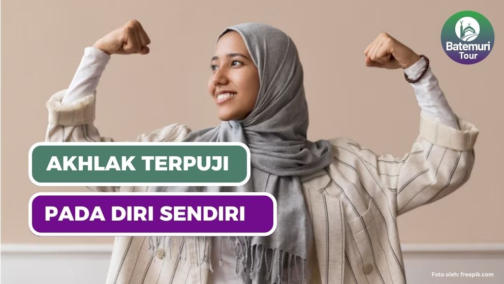 Wajib Tau ! Berikut Akhlak Terpuji Kepada Diri Sendiri